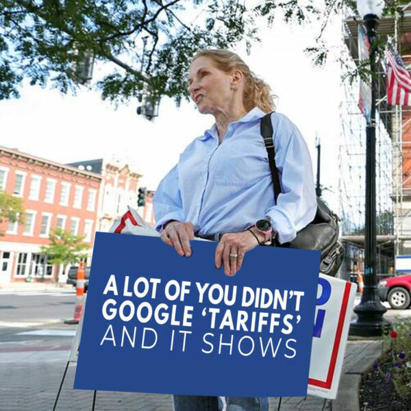 A Lot Of Yoy Didn't Google 'Tariffs' And It Shows Anti Trump Yard Sign