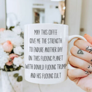 Anti Trump Mug For Coffee Lover, Liberal Leftist Pro Choice Feminist Antifascist Democrat Best Friend Coworker