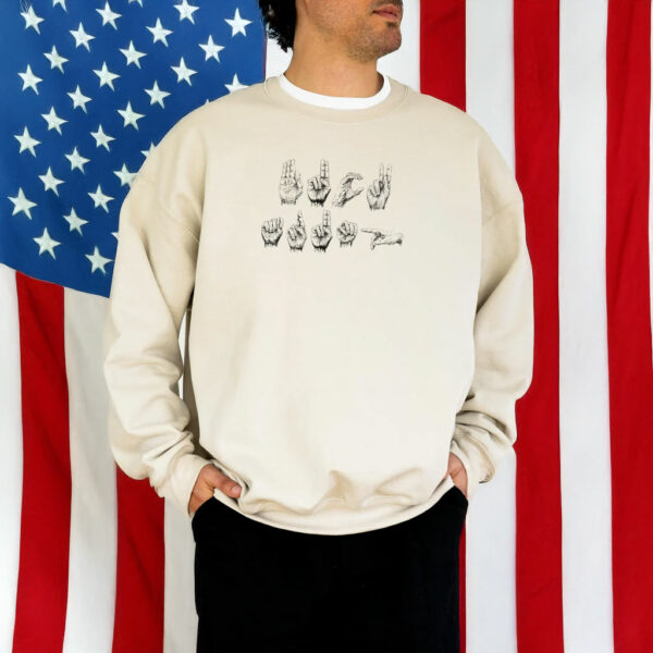 Anti Trump Sign Language ASL Sweatshirt