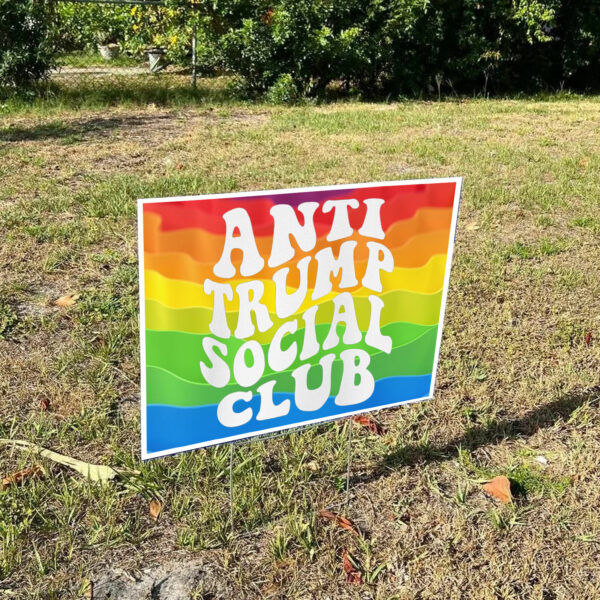 Anti Trump Social Club 2025 Yard Sign