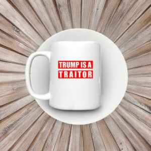 Donald Trump is a Traitor Mug