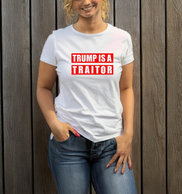 Donald Trump is a Traitor T-Shirt