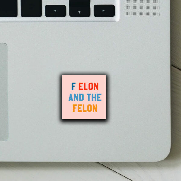 F Elon and the Felon Sticker ,Car Magnet Anti Trump