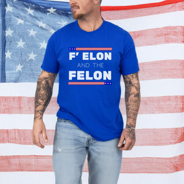 F' Elon and the Felon T-Shirt