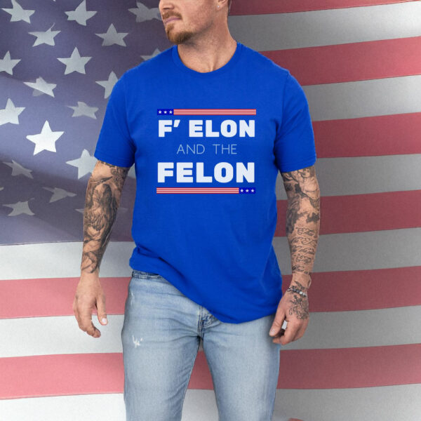 F' Elon and the Felon T-Shirt