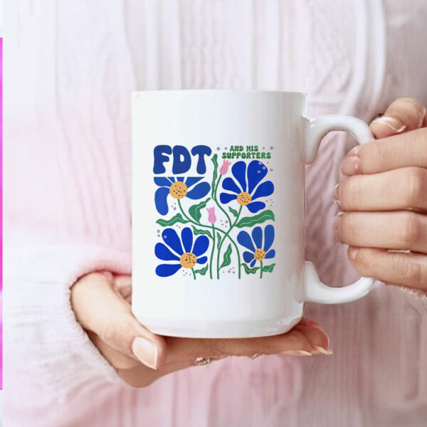 FDT And His Supporters Flower Mug Anti Trump