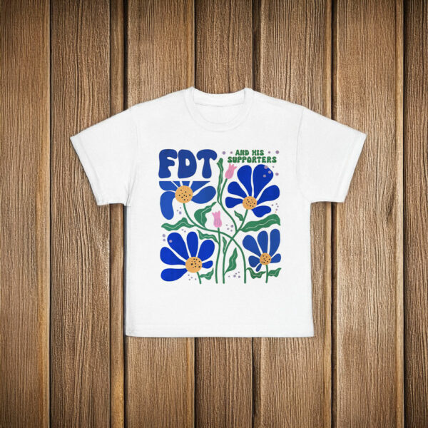 FDT And His Supporters Flower T-Shirt Anti Trump