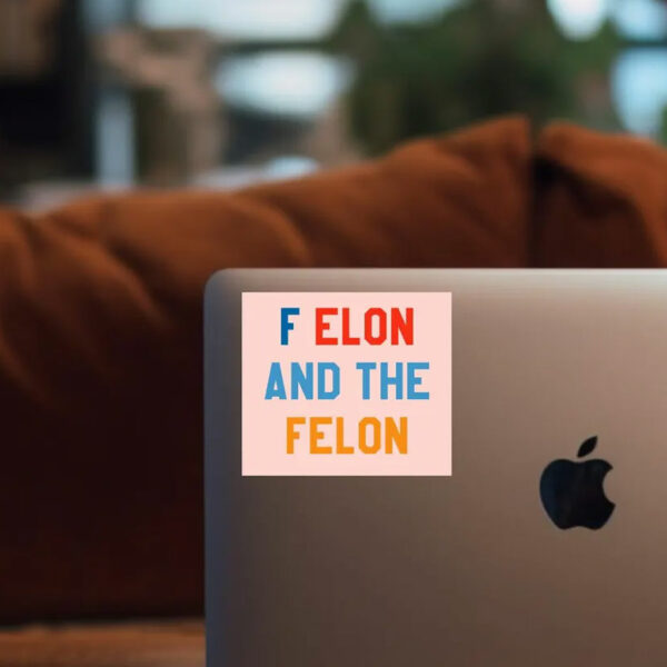 FDT F Elon and the Felon Sticker