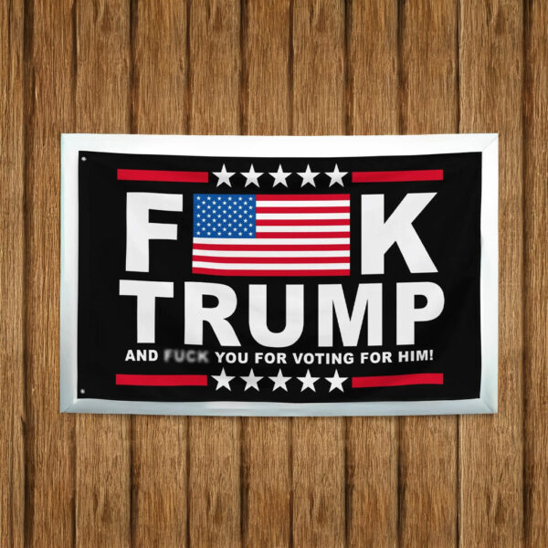 FDT Fuck Donald Trump Election Flag