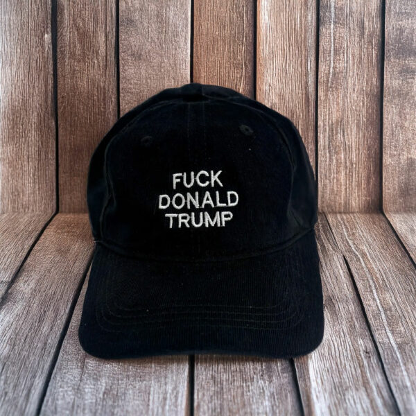 FDT Fuck Donald Trump Hat