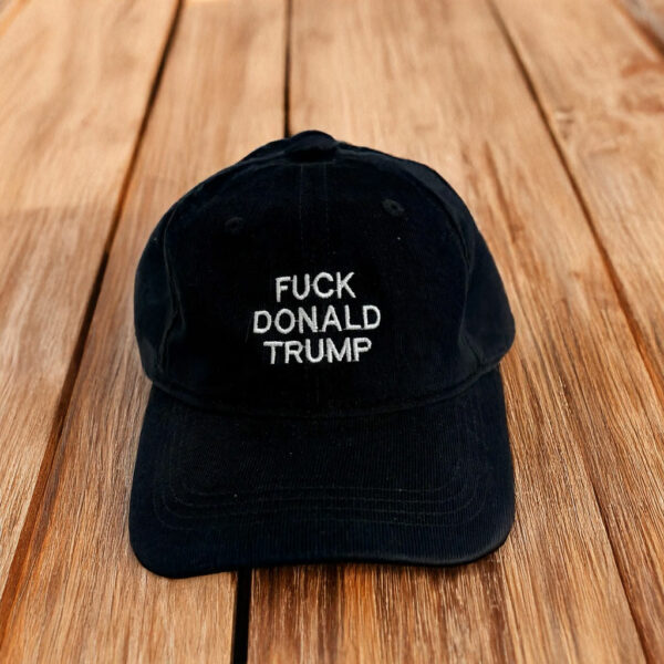 FDT Fuck Donald Trump Hat