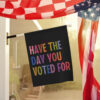 FDT Have The Day You Voted For Flag US