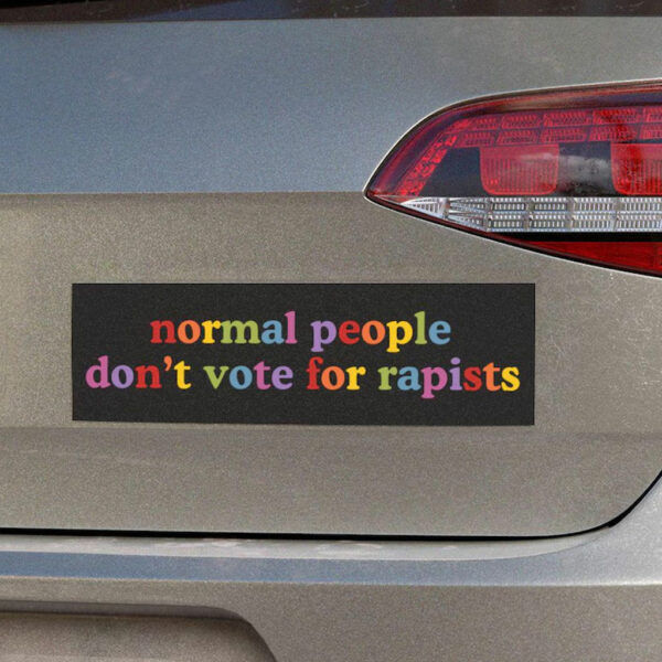 FDT Normal People Don't Vote For Rapists Car Magnets