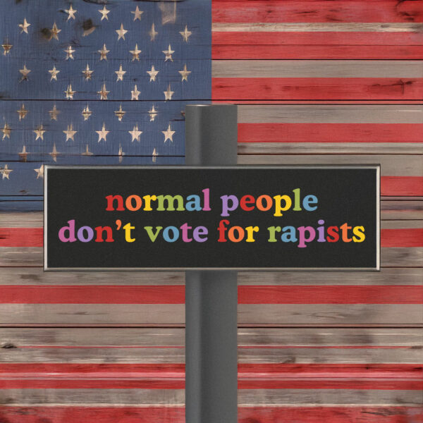 FDT Normal People Don't Vote For Rapists Car Magnets