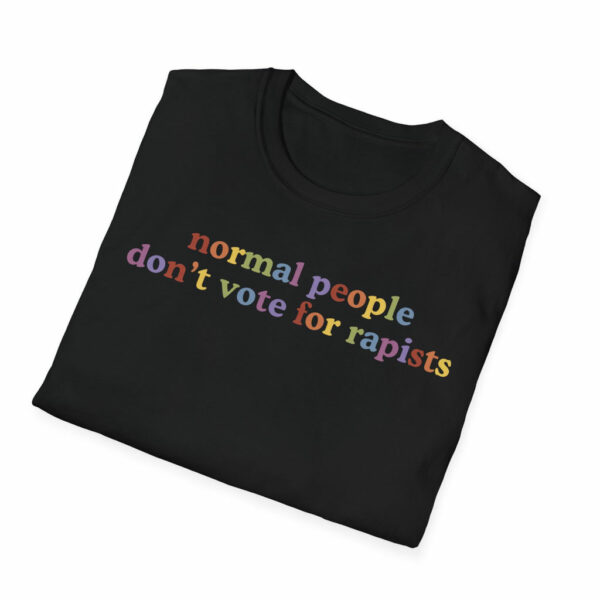 FDT Normal People Don't Vote For Rapists Shirt