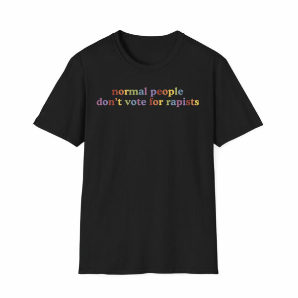 FDT Normal People Don't Vote For Rapists Shirt