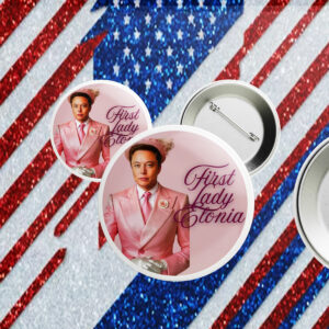 First Lady Elon Musk Button, Anti-Trump