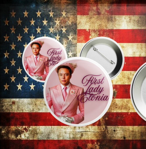 First Lady Elon Musk Button, Anti-Trump