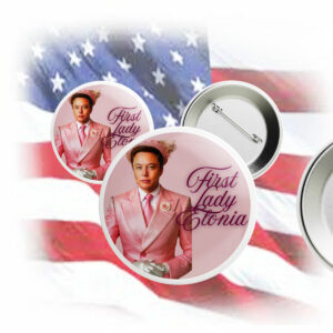 First Lady Elon Musk Button, Anti-Trump