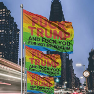 Fuck Trump And Fuck You For Voting For Him 2025 Flag