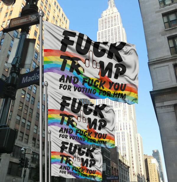 Fuck Trump and Fuck You For Voting For Him Flag