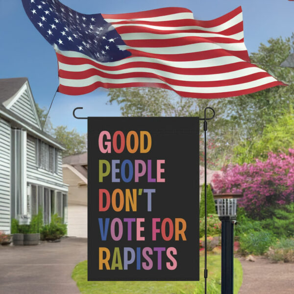 Good People Don't Vote For Rapists Flag