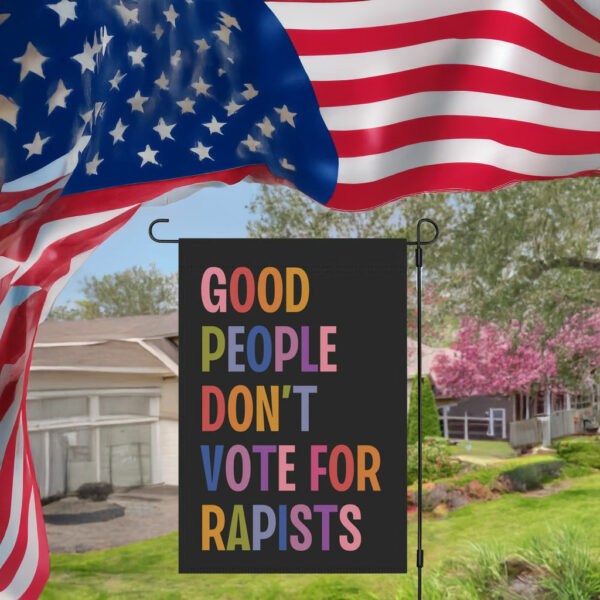 Good People Don't Vote For Rapists Flag