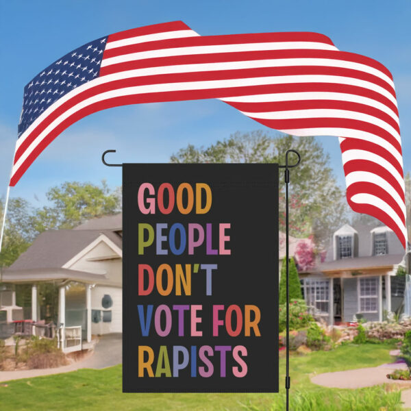 Good People Don't Vote For Rapists Flag