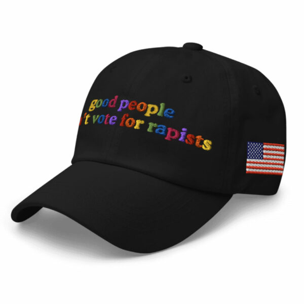 Good People Don't Vote For Rapists Hat