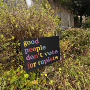 Good People Don't Vote For Rapists Yard Sign
