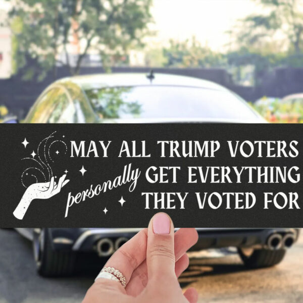 Hope You Get What You Voted For Sticker ,Car Magnet