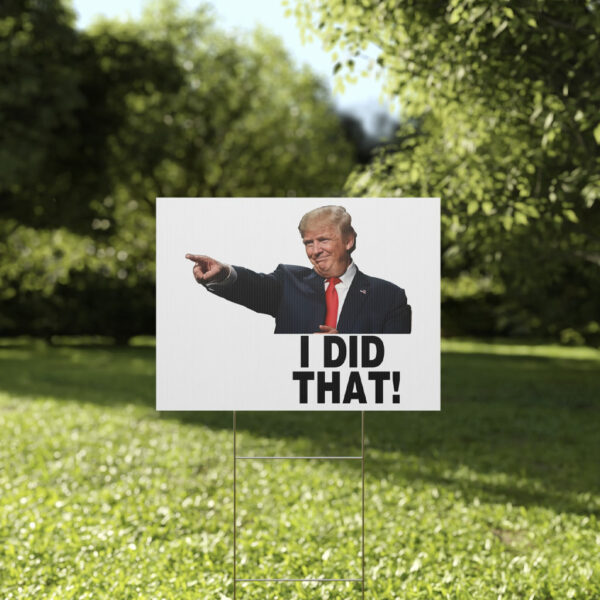 I Did That Trump Yard Sign