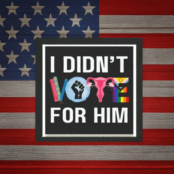 I Didn't Vote For Him Anti Trump Car Magnet, Bumper Sticker