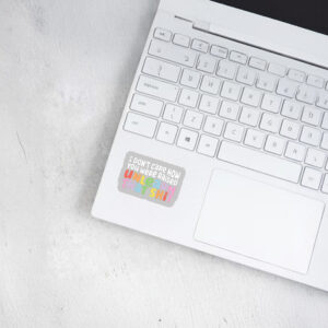 I don't care how you were raised unlearn that shit Sticker