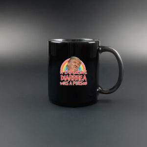 If Explosive Diarrhea Was a Person Donald Trump Mug