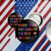 Imagine Telling Your Daughter You Voted For A Rapist, Anti Trump Button