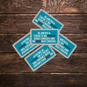 In Amerrica, There's No Woman Good Enough And No Man Bad Enough Sticker ,Car Magnet Anti Trump