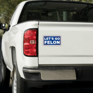 Let's Go Felon Anti-Trump Sticker