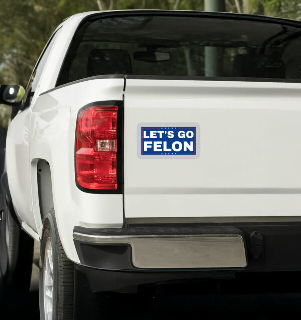 Let's Go Felon Anti-Trump Sticker