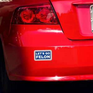 Let's Go Felon Anti-Trump Sticker