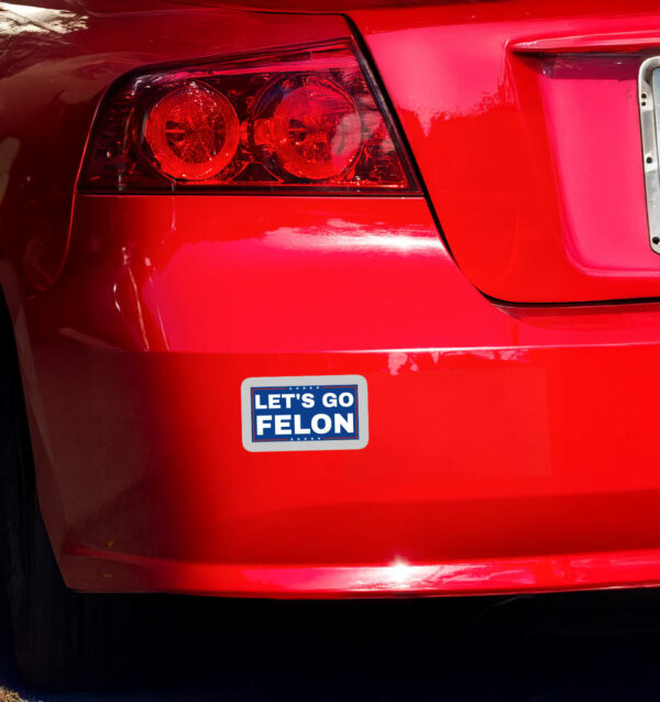 Let's Go Felon Anti-Trump Sticker