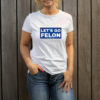 Let's Go Felon Anti-Trump T-Shirt