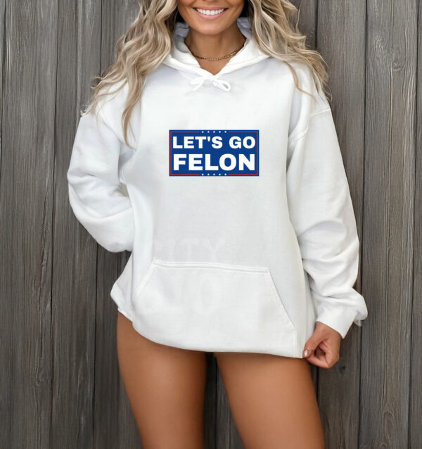 Let's Go Felon Anti-Trump T-Shirt