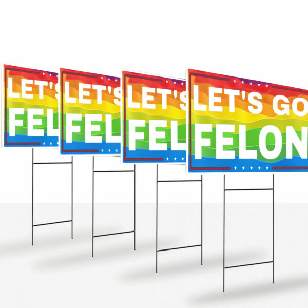 Let's Go Felon Anti-Trump Yard Sign