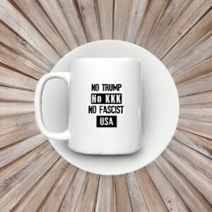 No Trump No KKK No Fascist USA Anti Trump Mug