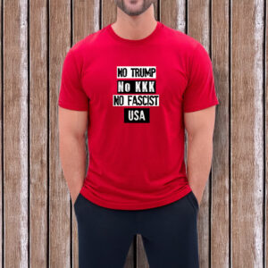 No Trump No KKK No Fascist USA Anti Trump T-Shirt