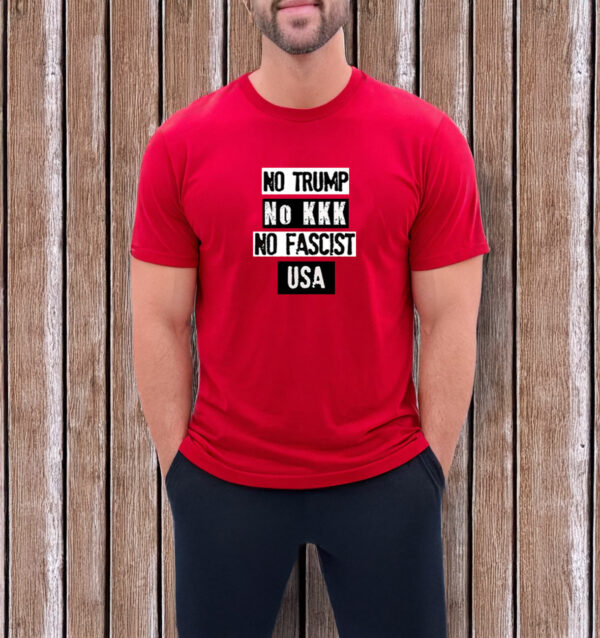 No Trump No KKK No Fascist USA Anti Trump T-Shirt