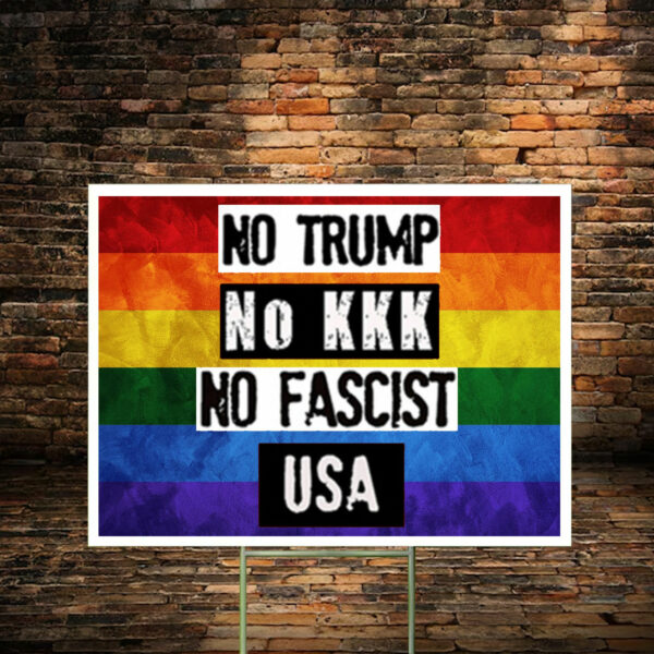 No Trump No KKK No Fascist USA Anti Trump Yard Sign