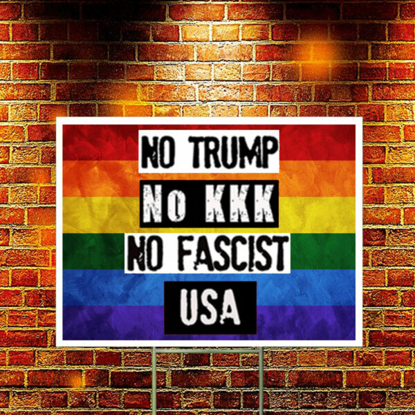 No Trump No KKK No Fascist USA Anti Trump Yard Sign