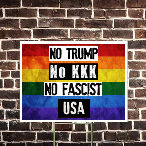 No Trump No KKK No Fascist USA Anti Trump Yard Sign